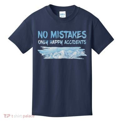 No Mistakes Only Happy Accidents Kids T-Shirt