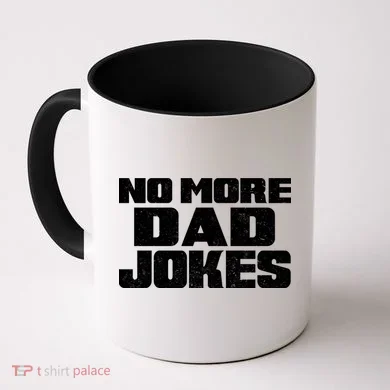 No More Dad Jokes Coffee Mug