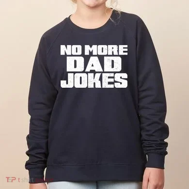 No More Dad Jokes Women's Sweatshirt