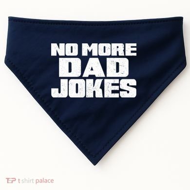 No More Dad Jokes USA-Made Doggie Bandana