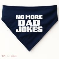 No More Dad Jokes USA-Made Doggie Bandana thumb 0