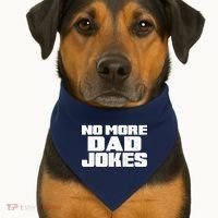 No More Dad Jokes USA-Made Doggie Bandana thumb 1