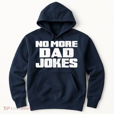No More Dad Jokes Hoodie