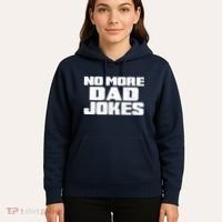 No More Dad Jokes Hoodie thumb 5