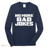 No More Dad Jokes Long Sleeve Shirt thumb 0