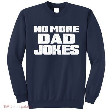 No More Dad Jokes Sweatshirt