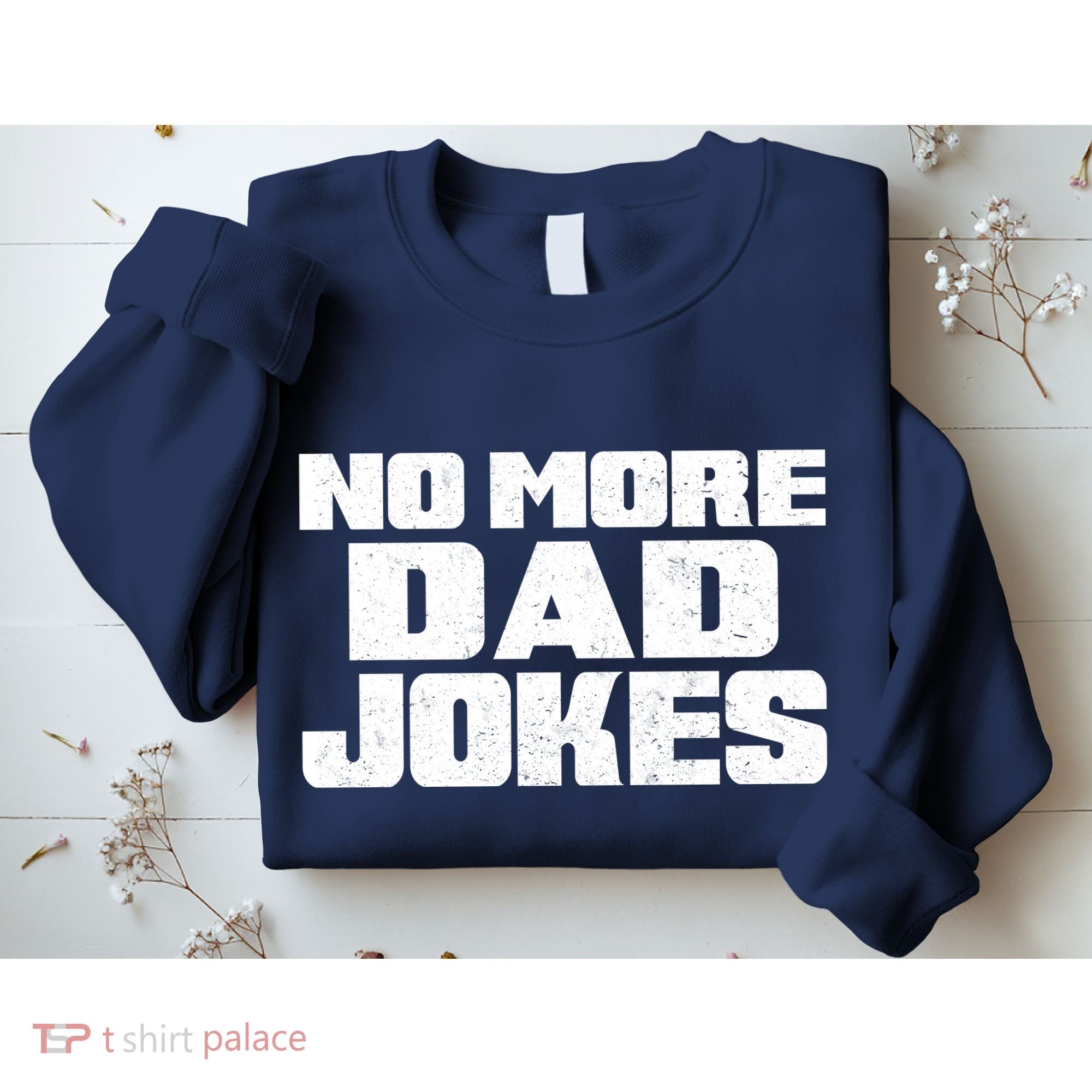 No More Dad Jokes Sweatshirt