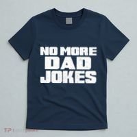 No More Dad Jokes T-Shirt thumb 5