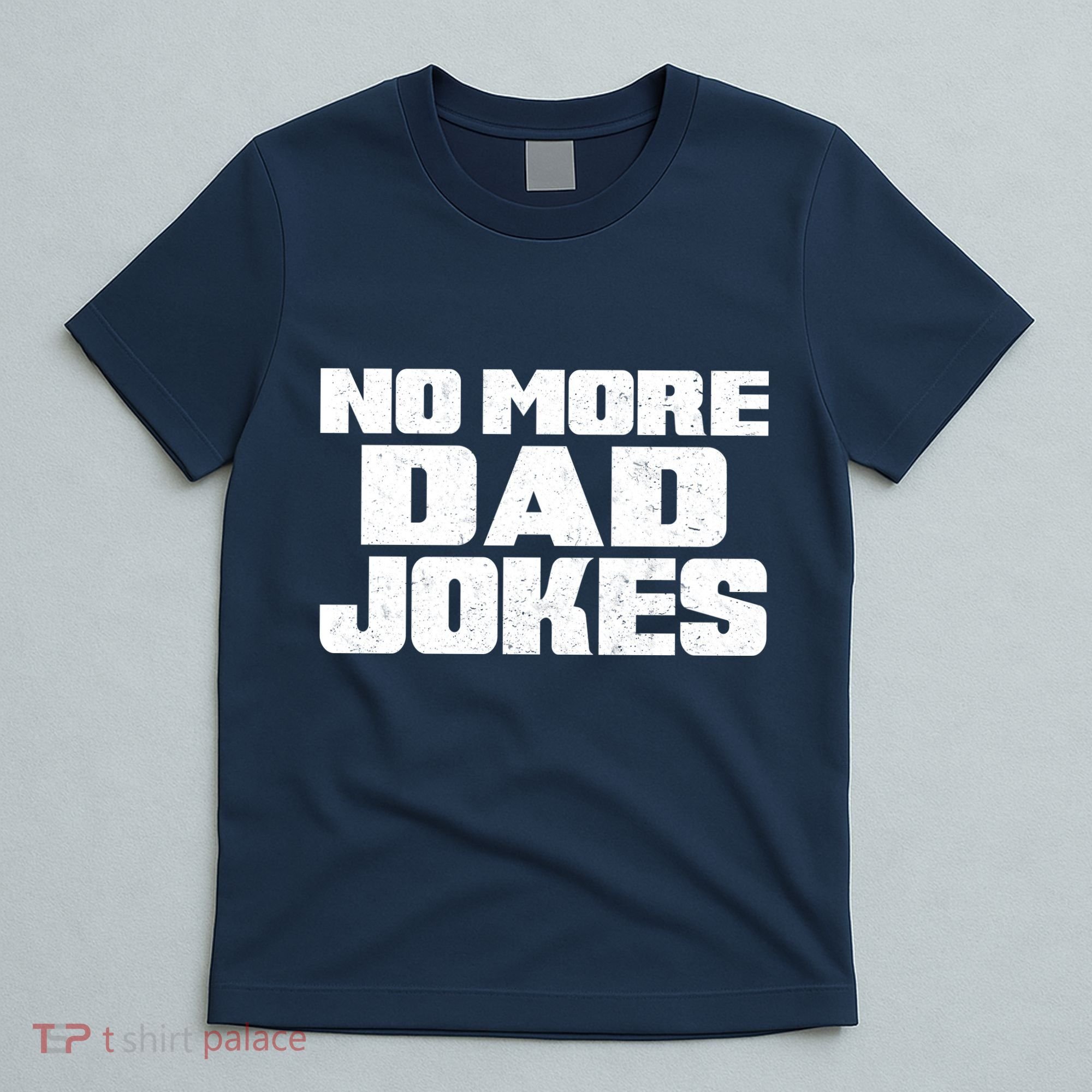 No More Dad Jokes T-Shirt