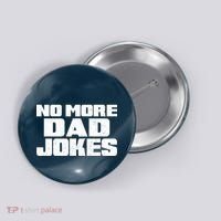 No More Dad Jokes Button thumb 0