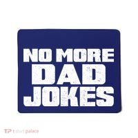 No More Dad Jokes Mousepad thumb 0