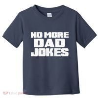 No More Dad Jokes Toddler T-Shirt thumb 0
