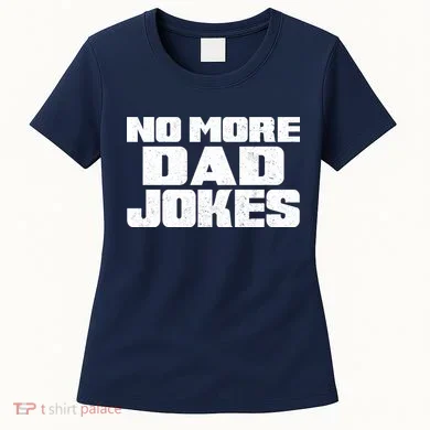 No More Dad Jokes Women's T-Shirt