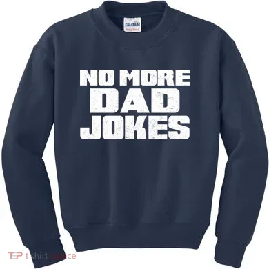 No More Dad Jokes Kids Sweatshirt
