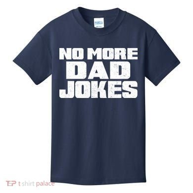 No More Dad Jokes Kids T-Shirt
