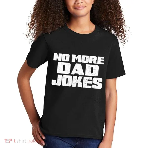 No More Dad Jokes Kids T-Shirt