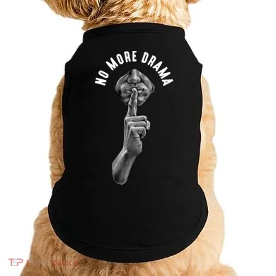 No More Drama Doggie Tank