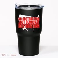 No Obstruction Just Democrat Destruction Tumbler thumb 0