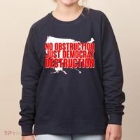 No Obstruction Just Democrat Destruction Women's Sweatshirt thumb 0