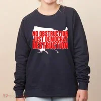 No Obstruction Just Democrat Destruction Women's Sweatshirt thumb 0