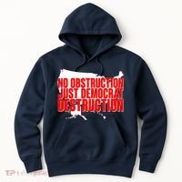 No Obstruction Just Democrat Destruction Hoodie thumb 0