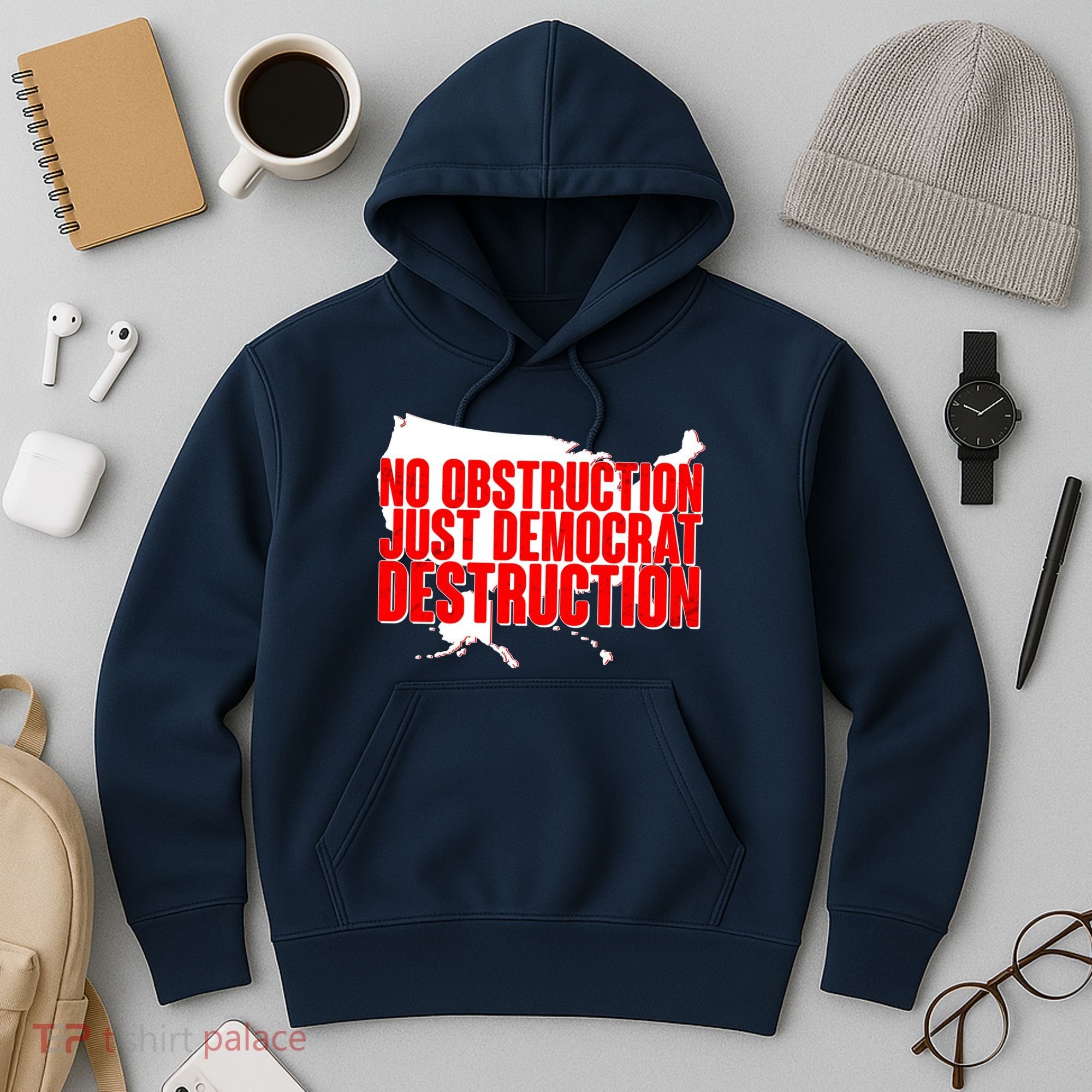 No Obstruction Just Democrat Destruction Hoodie