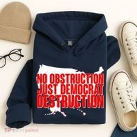 No Obstruction Just Democrat Destruction Hoodie thumb 4