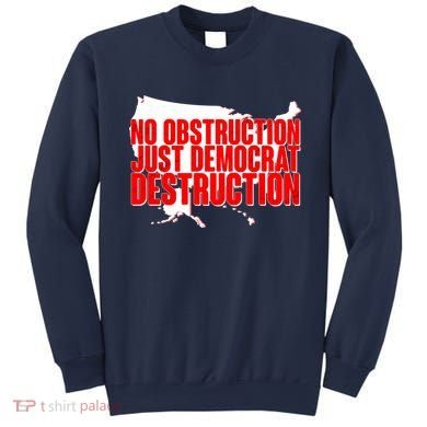 No Obstruction Just Democrat Destruction Sweatshirt