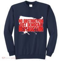 No Obstruction Just Democrat Destruction Sweatshirt thumb 0
