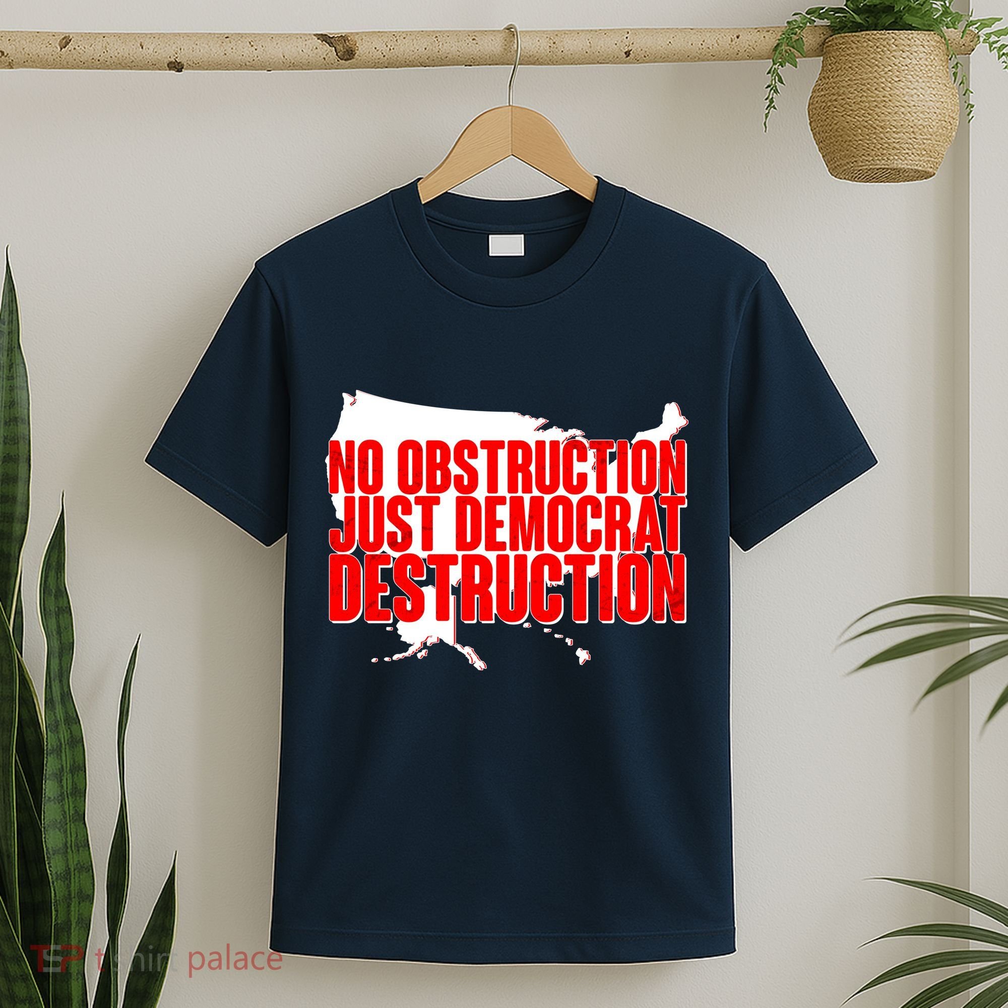 No Obstruction Just Democrat Destruction T-Shirt