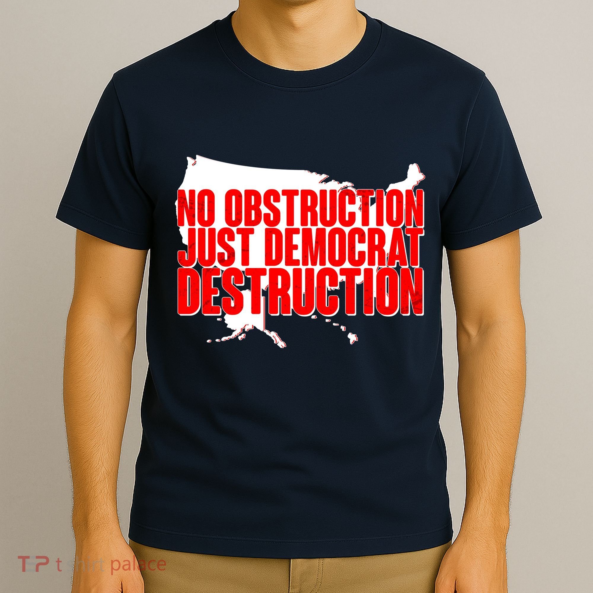 No Obstruction Just Democrat Destruction T-Shirt