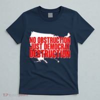 No Obstruction Just Democrat Destruction T-Shirt thumb 5