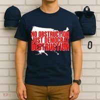 No Obstruction Just Democrat Destruction T-Shirt thumb 6