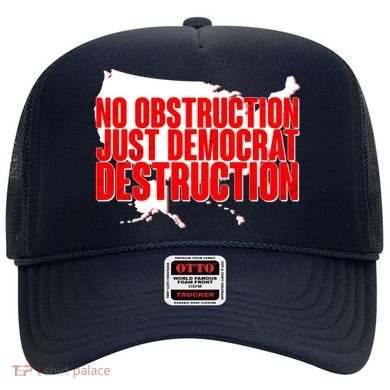 No Obstruction Just Democrat Destruction Hat