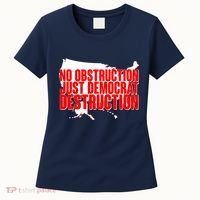 No Obstruction Just Democrat Destruction Women's T-Shirt thumb 0