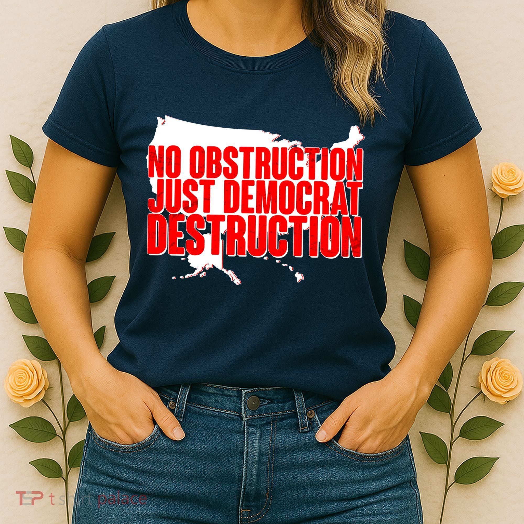No Obstruction Just Democrat Destruction Women's T-Shirt