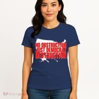 No Obstruction Just Democrat Destruction Women's T-Shirt thumb 4