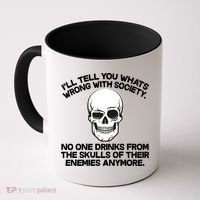 No One Drinks From The Skulls of Their Enemies Anymore Coffee Mug thumb 0