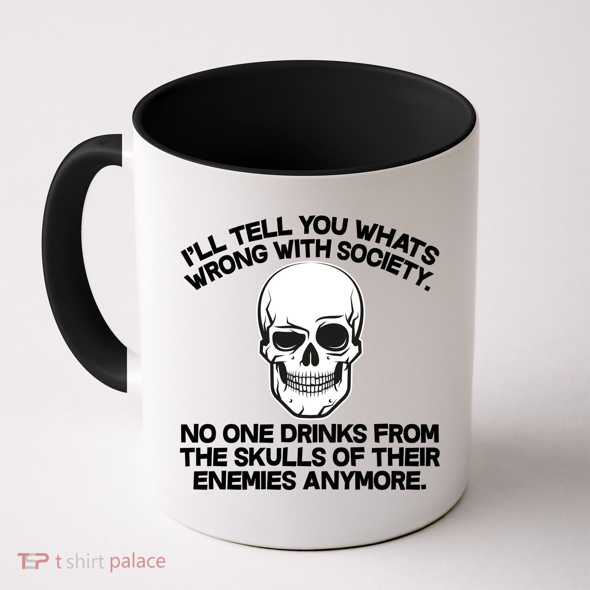 No One Drinks From The Skulls of Their Enemies Anymore Coffee Mug
