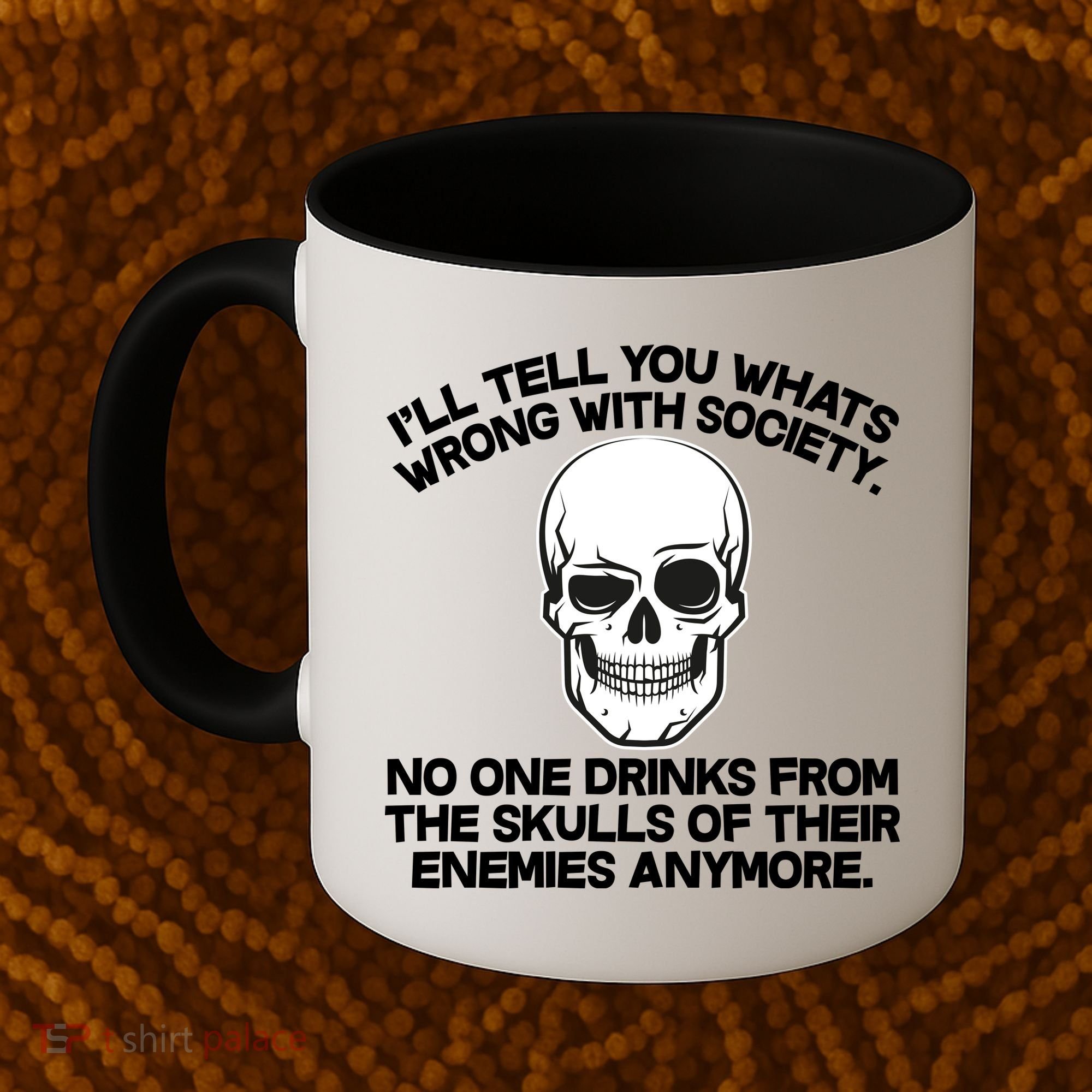 No One Drinks From The Skulls of Their Enemies Anymore Coffee Mug