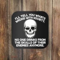 No One Drinks From The Skulls of Their Enemies Anymore Coaster thumb 0