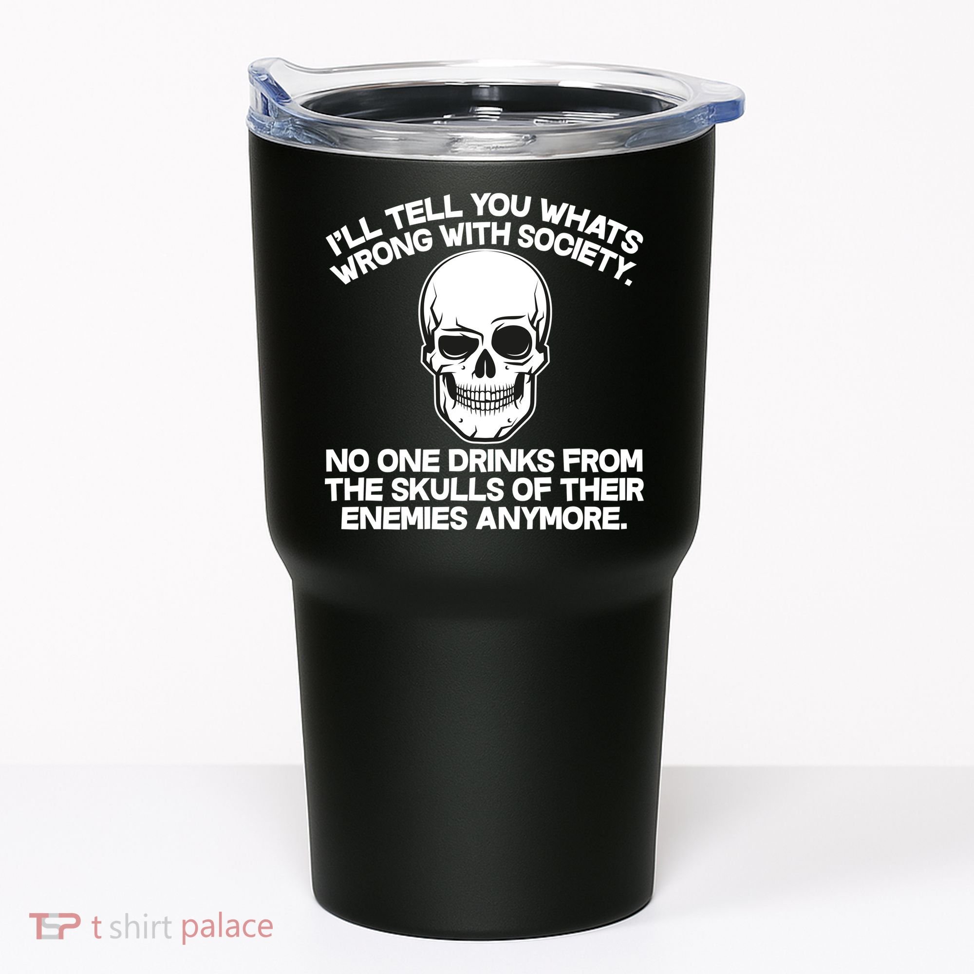No One Drinks From The Skulls of Their Enemies Anymore Tumbler