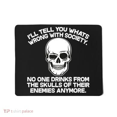 No One Drinks From The Skulls of Their Enemies Anymore Mousepad
