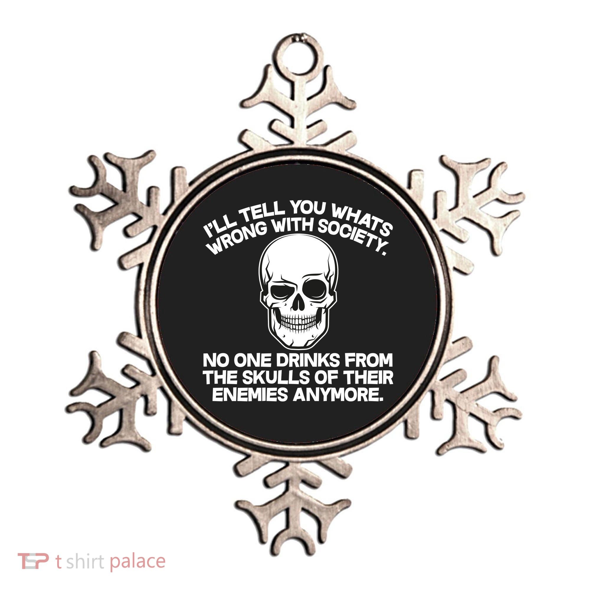 No One Drinks From The Skulls of Their Enemies Anymore Ornament