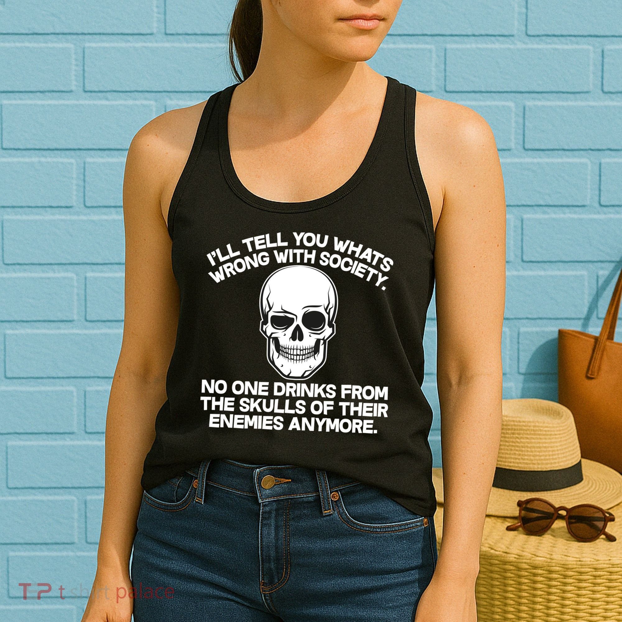 No One Drinks From The Skulls of Their Enemies Anymore Women's Tank Top