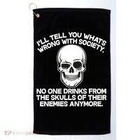 No One Drinks From The Skulls of Their Enemies Anymore Golf Towel thumb 0