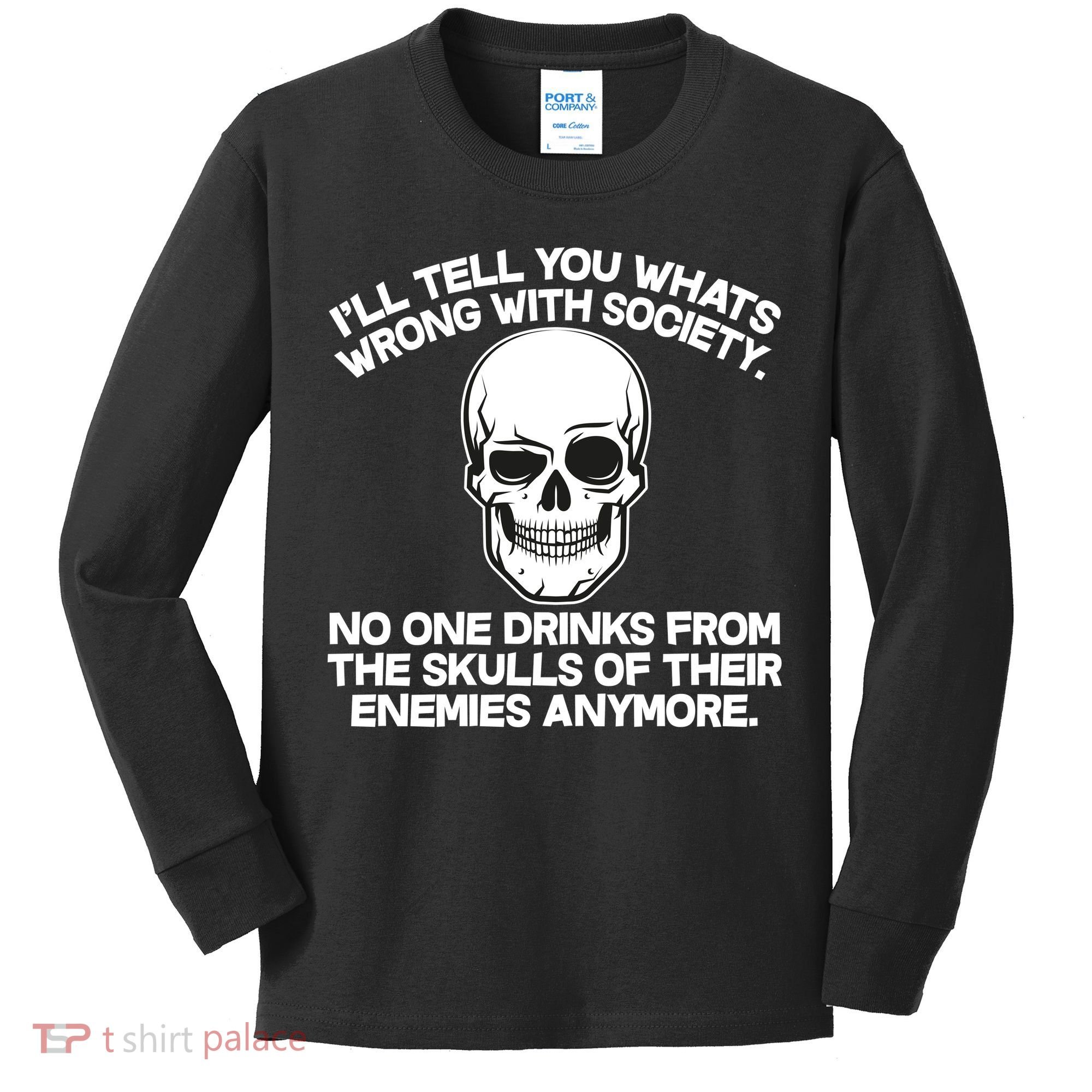 No One Drinks From The Skulls of Their Enemies Anymore Kids Long Sleeve Shirt