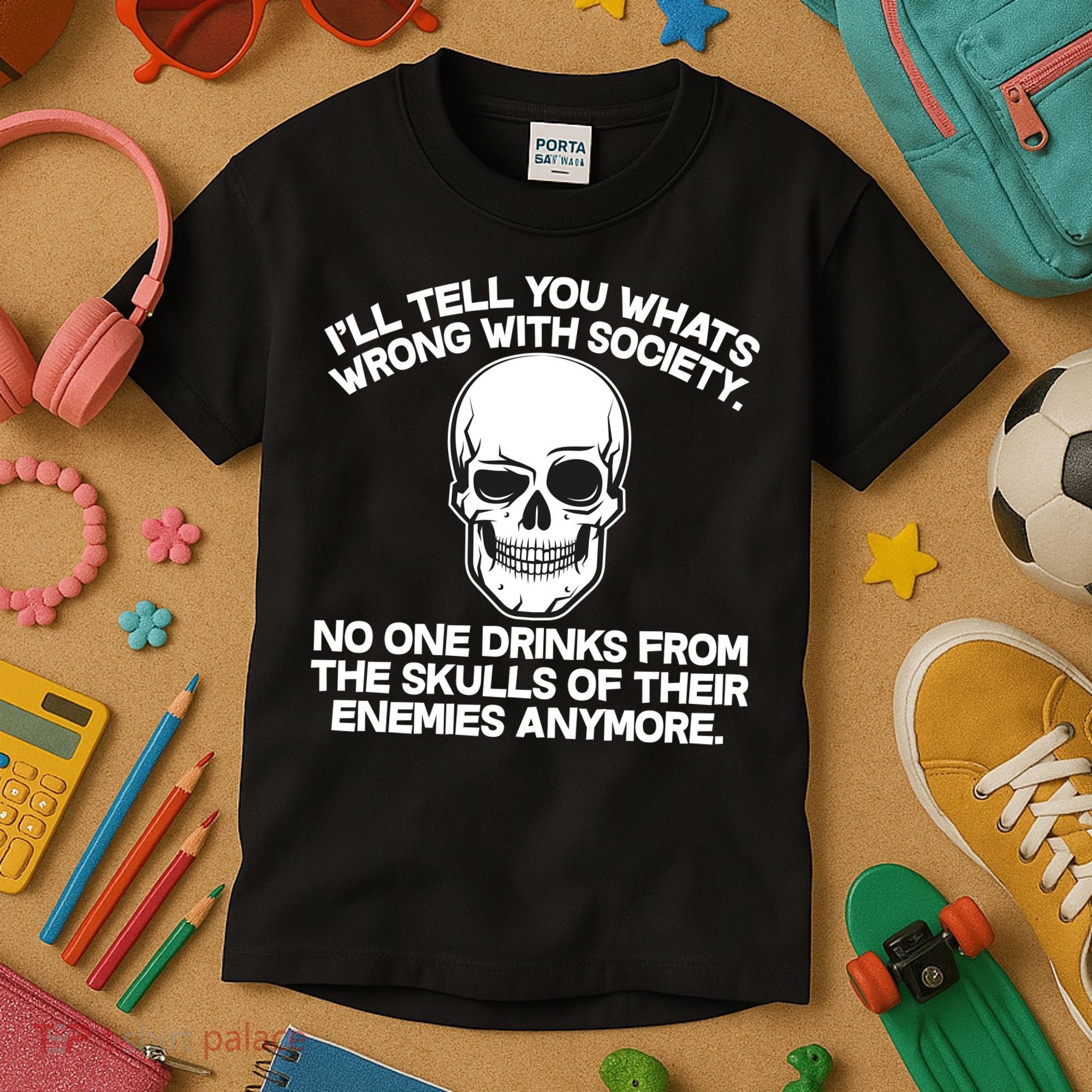 No One Drinks From The Skulls of Their Enemies Anymore Kids T-Shirt