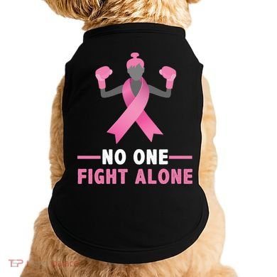 No One Fights  Alone Breast Cancer Doggie Tank