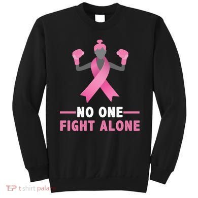 No One Fights  Alone Breast Cancer Sweatshirt